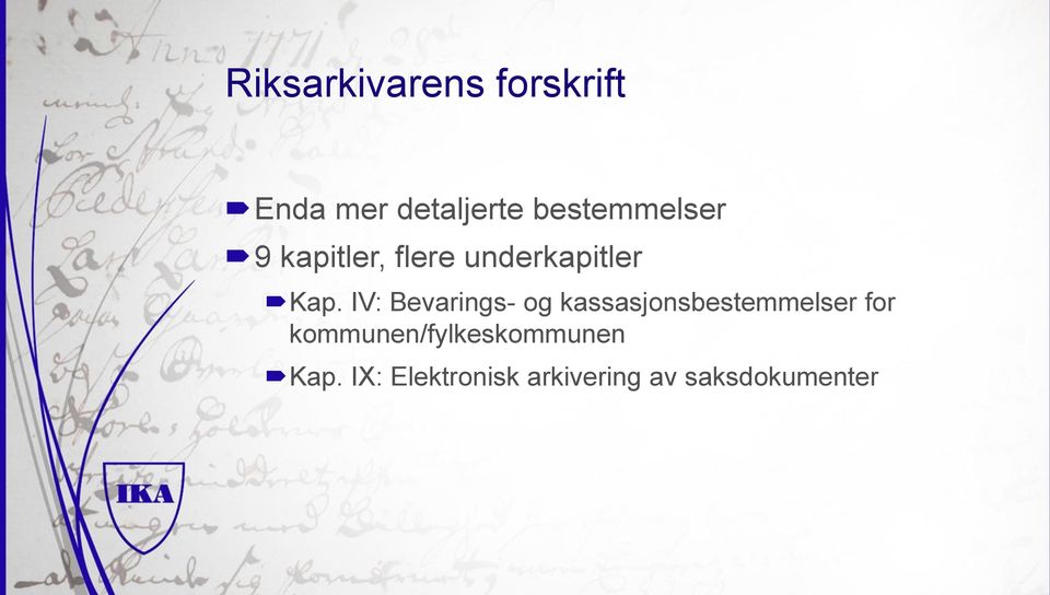 IV: Bevarings- og kassasjonsbestemmelser for