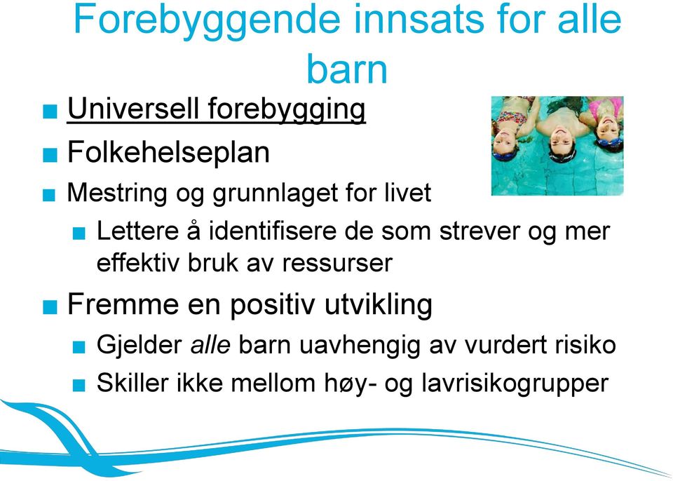 mer effektiv bruk av ressurser Fremme en positiv utvikling Gjelder alle