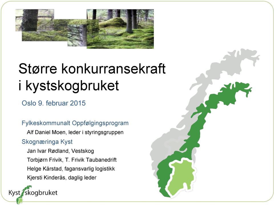 styringsgruppen Skognæringa Kyst Jan Ivar Rødland, Vestskog Torbjørn