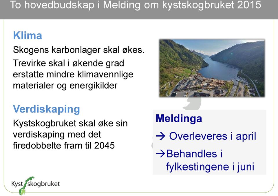 energikilder Verdiskaping Kystskogbruket skal øke sin verdiskaping med det