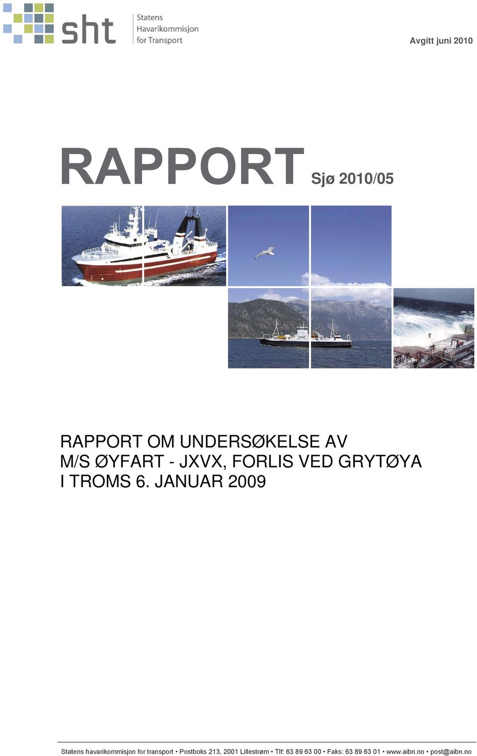 JANUAR 2009 Statens havarikommisjon for transport Postboks
