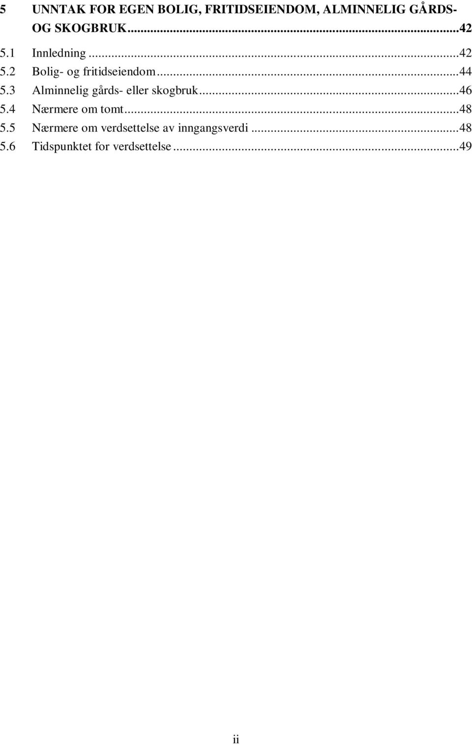 3 Alminnelig gårds- eller skogbruk... 46 5.4 Nærmere om tomt... 48 5.