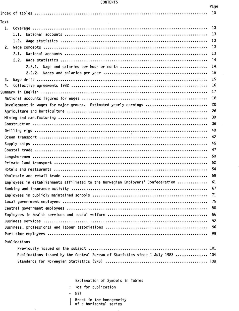 Estimated yearly earnings 20 Agriculture and horticulture 26 Mining and manufacturing 30 Construction 36 Drilling rigs 40 Ocean transport 42 Supply ships 45 Coastal trade 47 Longshoremen 50 Private