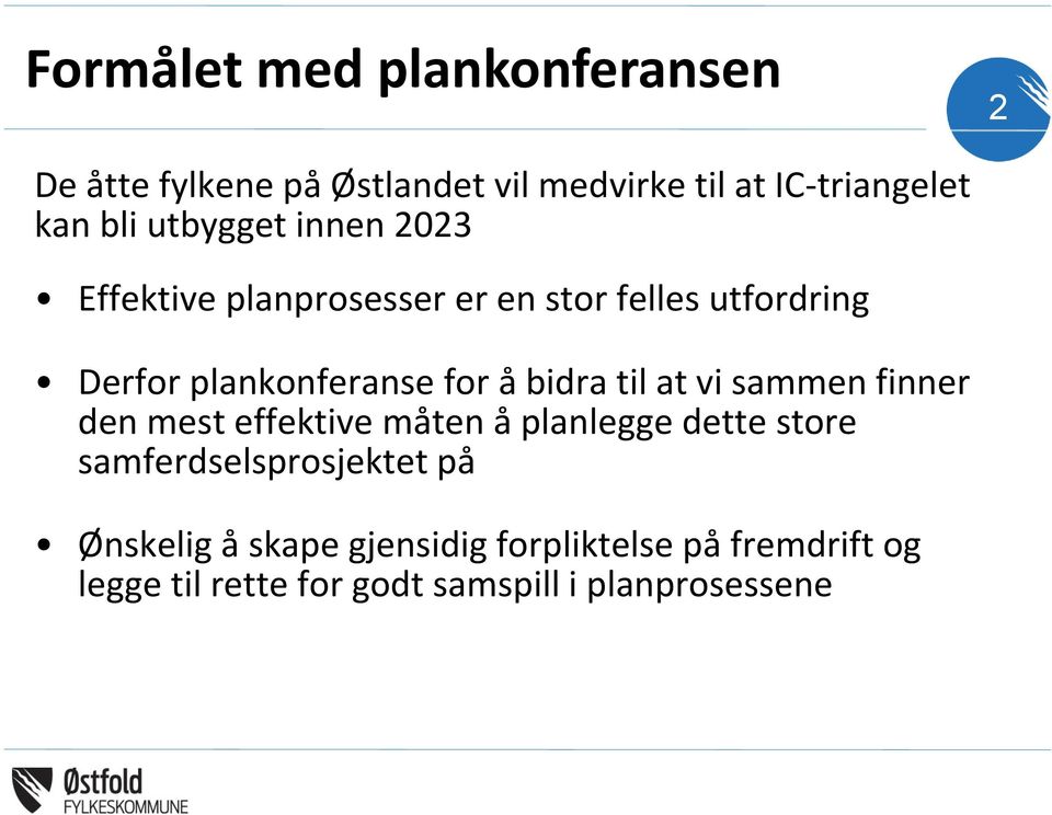 bidra til at vi sammen finner den mest effektive måten å planlegge dette store samferdselsprosjektet på