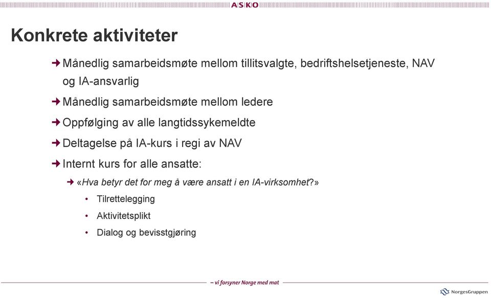 langtidssykemeldte Deltagelse på IA-kurs i regi av NAV Internt kurs for alle ansatte: «Hva