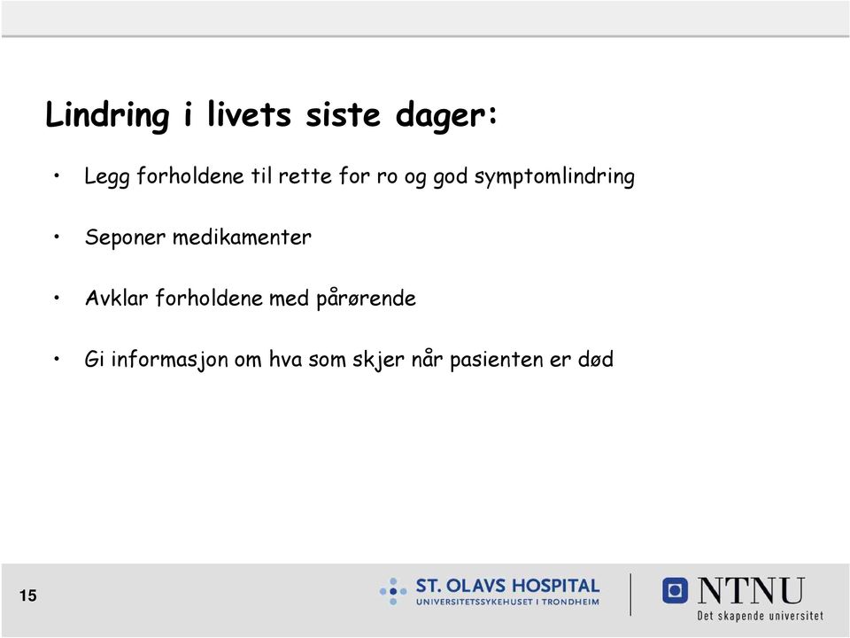 medikamenter Avklar forholdene med pårørende Gi