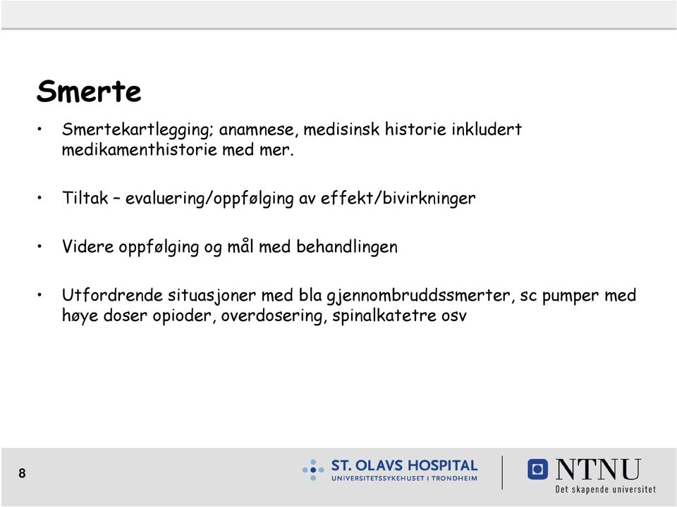 Tiltak evaluering/oppfølging av effekt/bivirkninger Videre oppfølging og mål