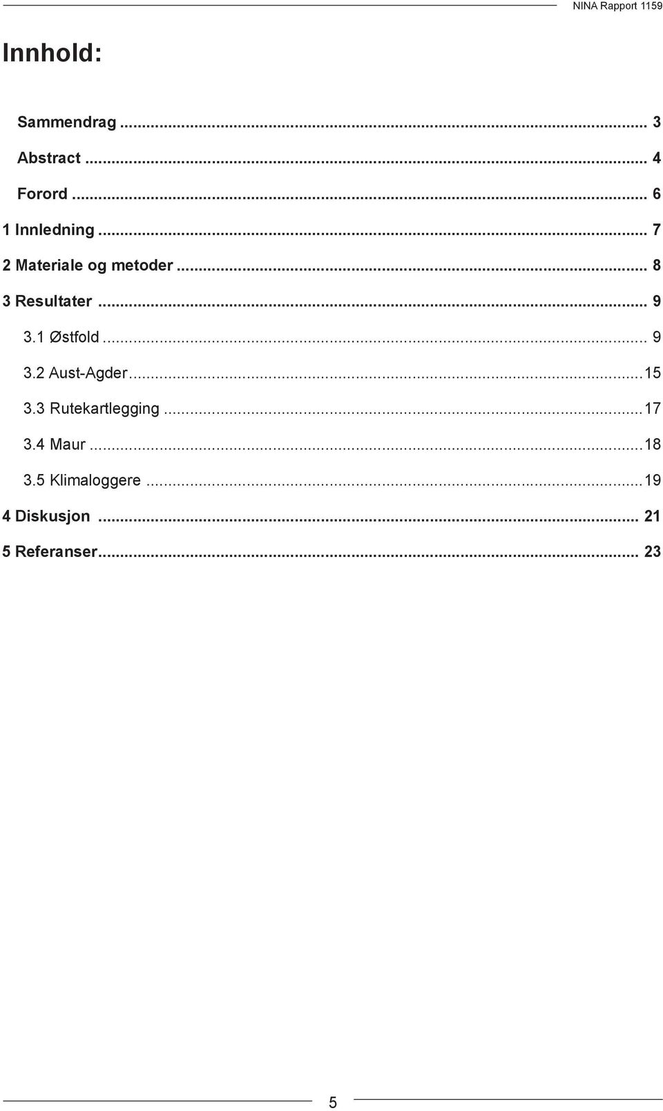 .. 9 3.2 Aust-Agder...15 3.3 Rutekartlegging...17 3.4 Maur.