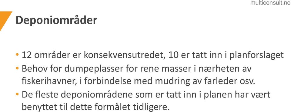 fiskerihavner, i forbindelse med mudring av farleder osv.