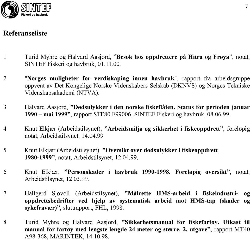 3 Halvard Aasjord, Dødsulykker i den norske fiskeflåten. Status for perioden januar 1990