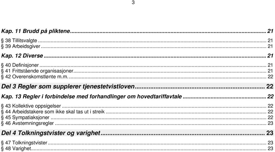 13 Regler i forbindelse med forhandlinger om hovedtariffavtale... 22 43 Kollektive oppsigelser.