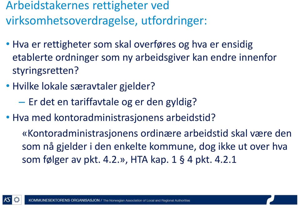 Er det en tariffavtale og er den gyldig? Hva med kontoradministrasjonens arbeidstid?