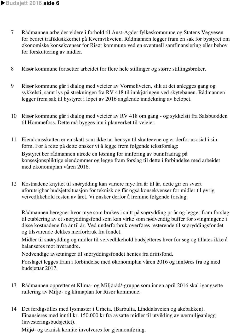 8 Risør kommune fortsetter arbeidet for flere hele stillinger og større stillingsbrøker.