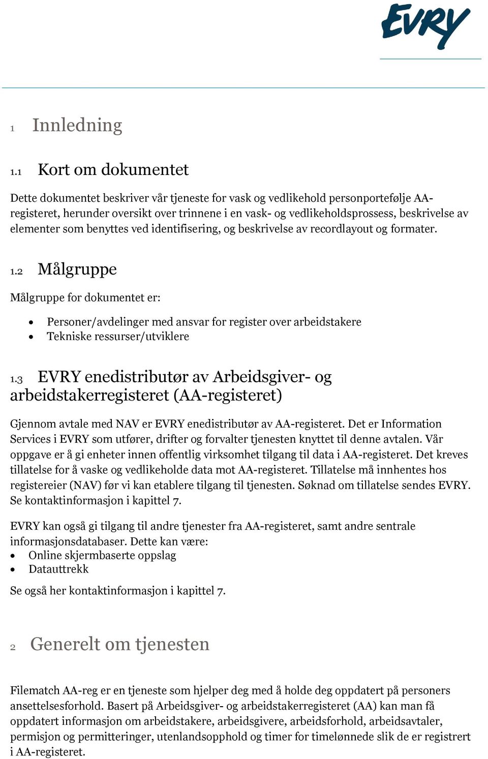 elementer som benyttes ved identifisering, og beskrivelse av recordlayout og formater. 1.