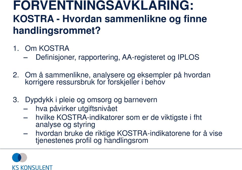 Om å sammenlikne, analysere og eksempler på hvordan korrigere ressursbruk for forskjeller i behov 3.