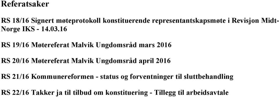 16 RS 19/16 Møtereferat Malvik Ungdomsråd mars 2016 RS 20/16 Møtereferat Malvik Ungdomsråd