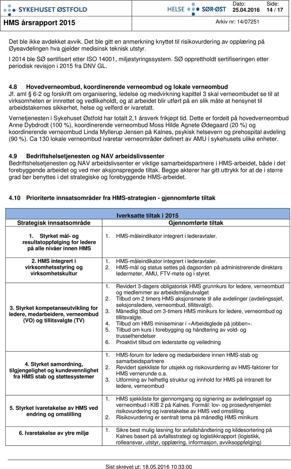 8 Hovedverneombud, koordinerende verneombud og lokale verneombud Jf.