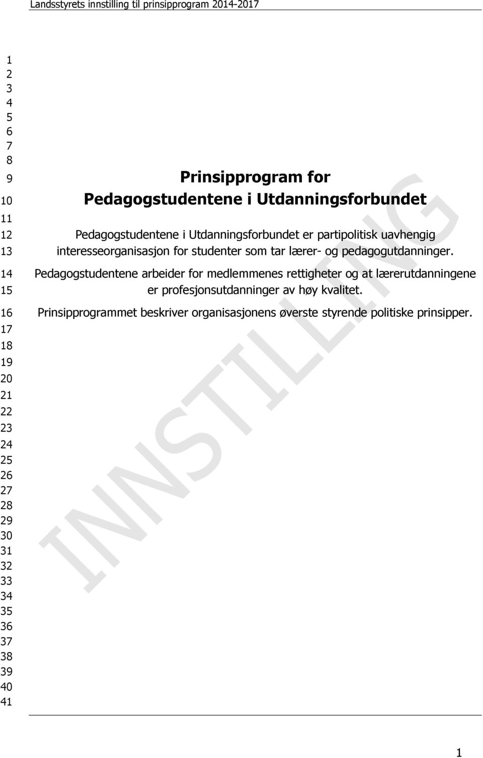 interesseorganisasjon for studenter som tar lærer- og pedagogutdanninger.