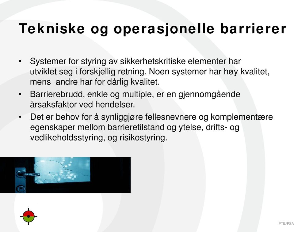 Barrierebrudd, enkle og multiple, er en gjennomgående årsaksfaktor ved hendelser.