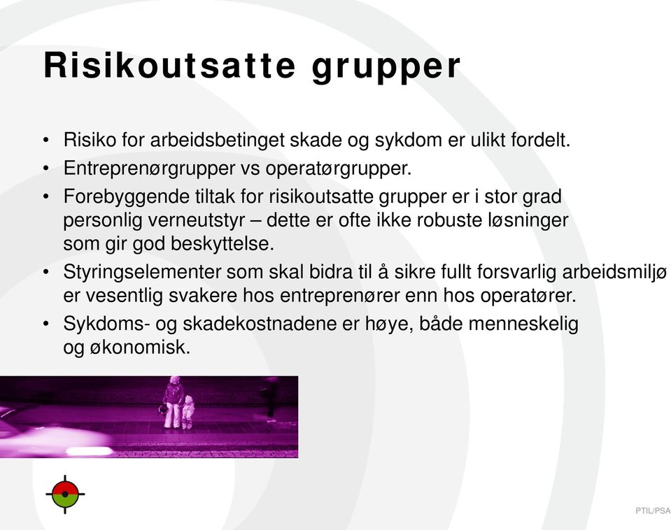 Forebyggende tiltak for risikoutsatte grupper er i stor grad personlig verneutstyr dette er ofte ikke robuste