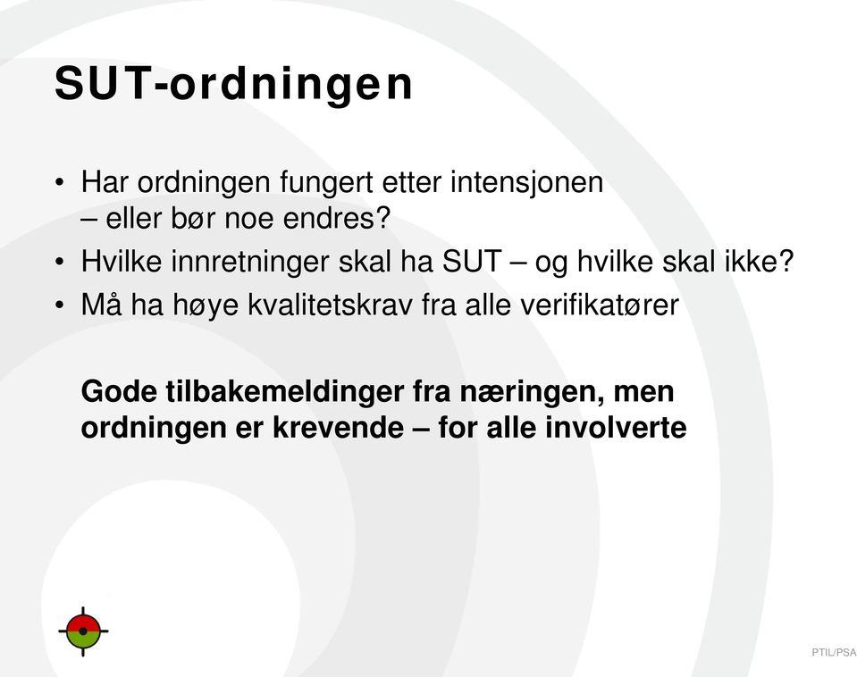 Må ha høye kvalitetskrav fra alle verifikatører Gode