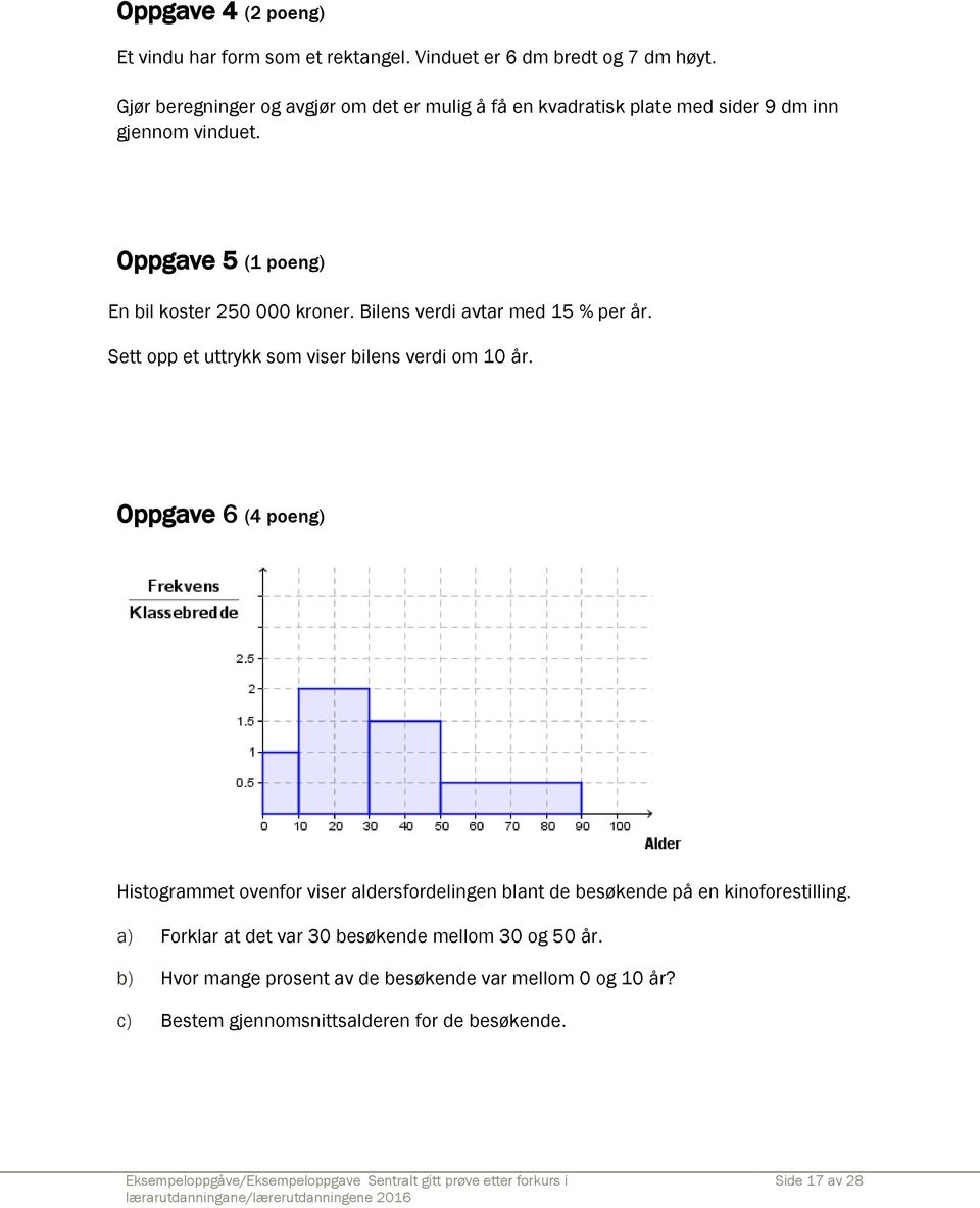 Bilens verdi avtar med 15 % per år. Sett opp et uttrykk som viser bilens verdi om 10 år.