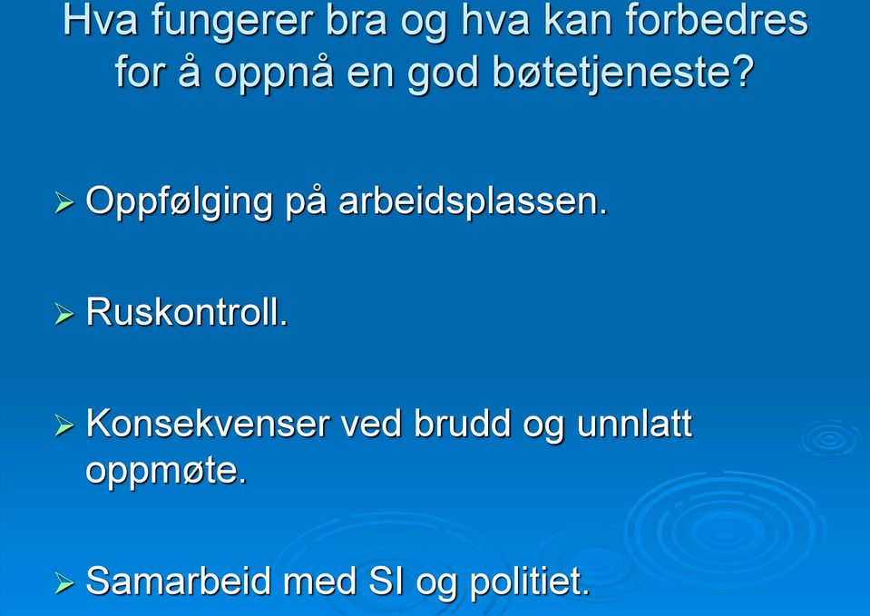 Oppfølging på arbeidsplassen. Ruskontroll.