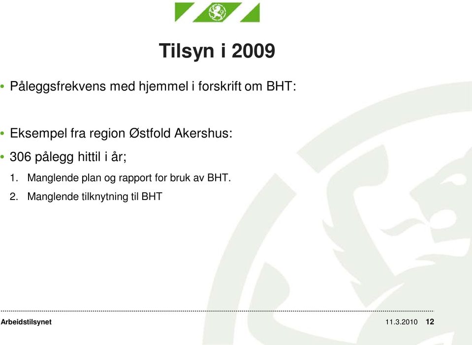 hittil i år; 1. Manglende plan og rapport for bruk av BHT.