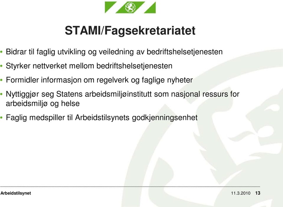 faglige nyheter Nyttiggjør seg Statens arbeidsmiljøinstitutt som nasjonal ressurs for