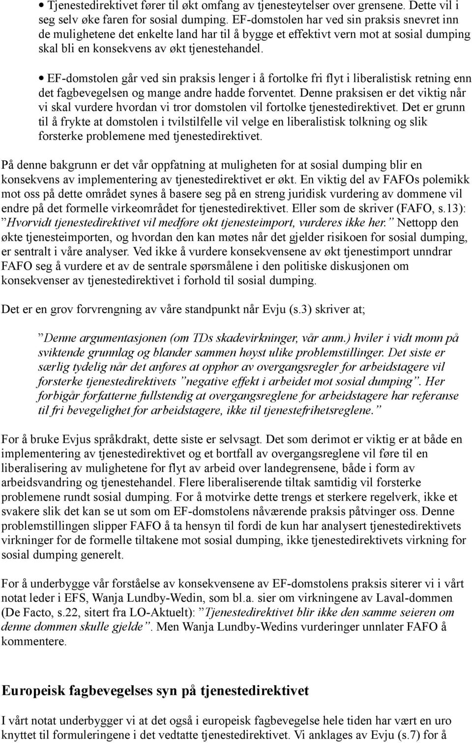 EF-domstolen går ved sin praksis lenger i å fortolke fri flyt i liberalistisk retning enn det fagbevegelsen og mange andre hadde forventet.