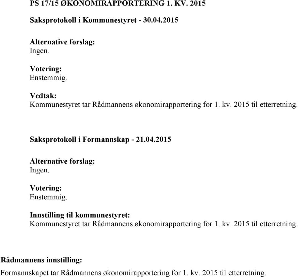 2015 Innstilling til kommunestyret: Kommunestyret tar Rådmannens økonomirapportering for 1. kv.