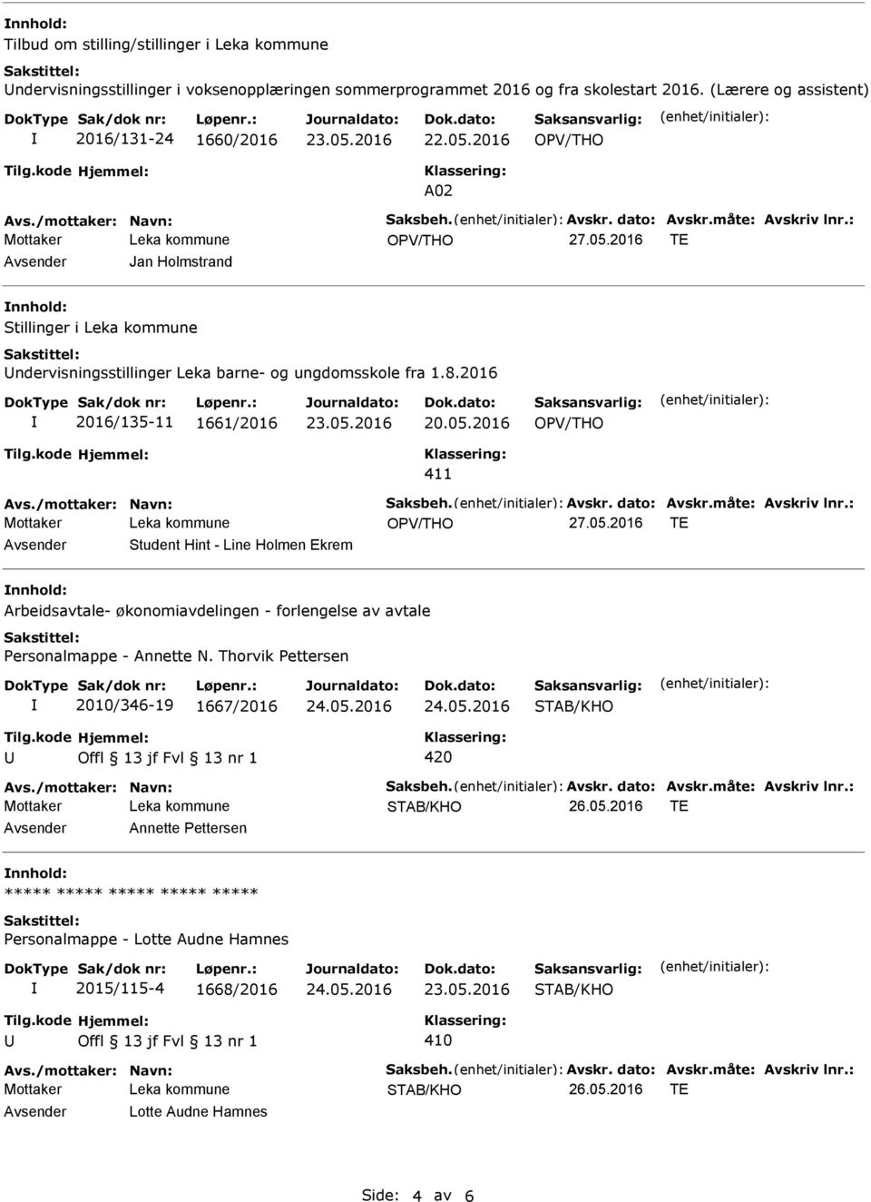 2016 411 Student Hint - Line Holmen Ekrem Arbeidsavtale- økonomiavdelingen - forlengelse av avtale Personalmappe - Annette N. Thorvik Pettersen 2010/346-19 1667/2016 Tilg.