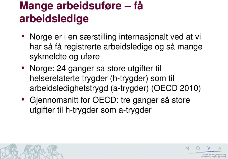 utgifter til helserelaterte trygder (h-trygder) som til arbeidsledighetstrygd (a-trygder)