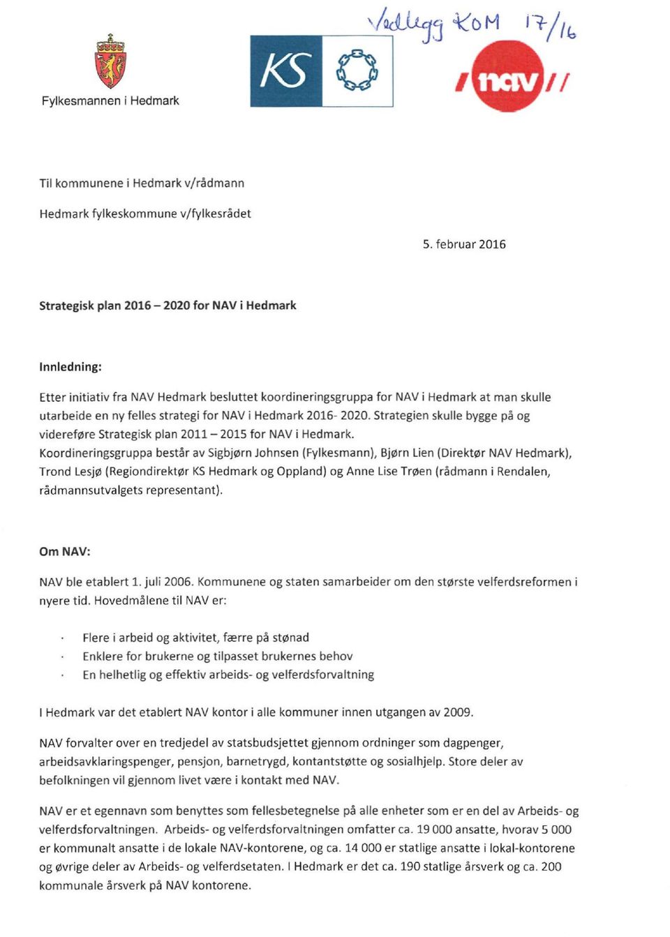 2016-2020. Strategen skulle bygge på og vdereføre Strategsk plan 2011 2015 for NAV Hedmark.