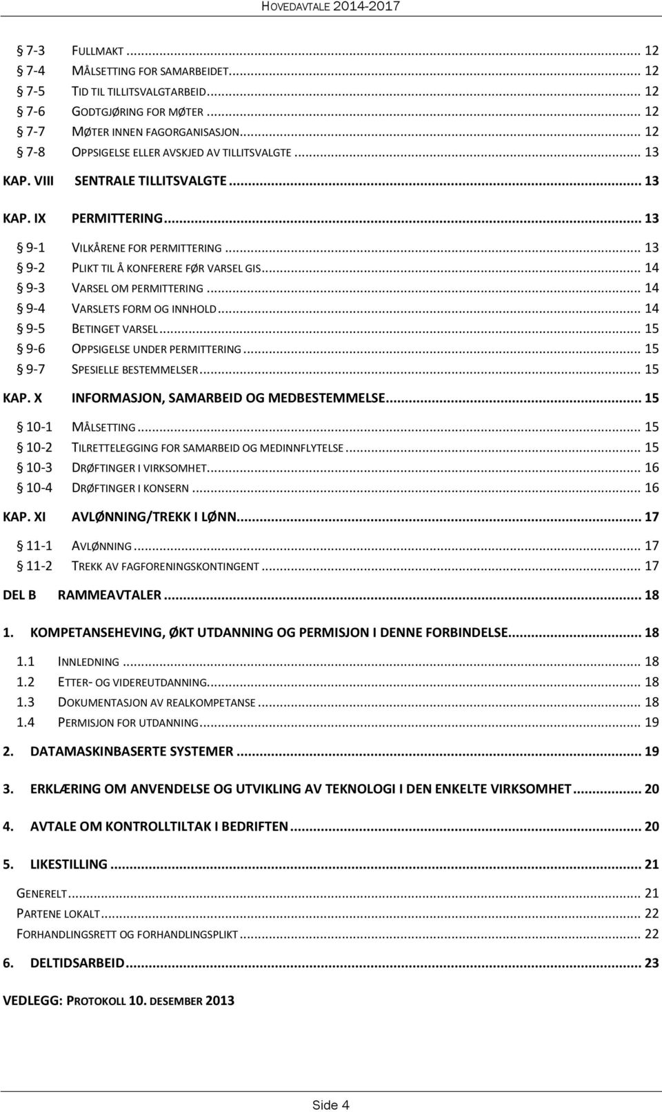 .. 14 9-3 VARSEL OM PERMITTERING... 14 9-4 VARSLETS FORM OG INNHOLD... 14 9-5 BETINGET VARSEL... 15 9-6 OPPSIGELSE UNDER PERMITTERING... 15 9-7 SPESIELLE BESTEMMELSER... 15 KAP.