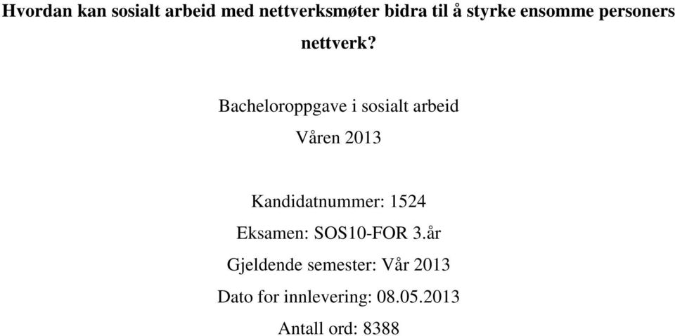 Bacheloroppgave i sosialt arbeid Våren 2013 Kandidatnummer: 1524