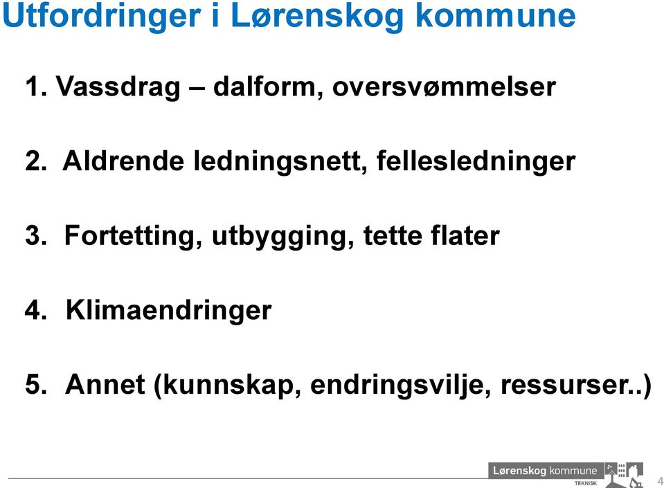 Aldrende ledningsnett, fellesledninger 3.