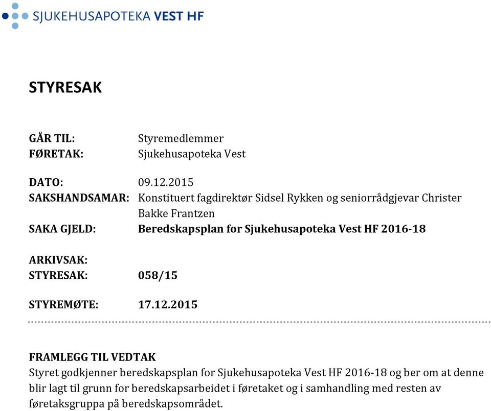 for Sjukehusapoteka Vest HF 2016-18 ARKIVSAK: STYRESAK: 058/15 STYREMØTE: 17.12.