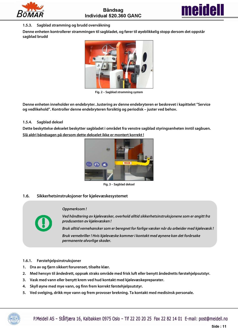 Kontroller denne endebryteren forsiktig og periodisk juster ved behov. 1.5.4.