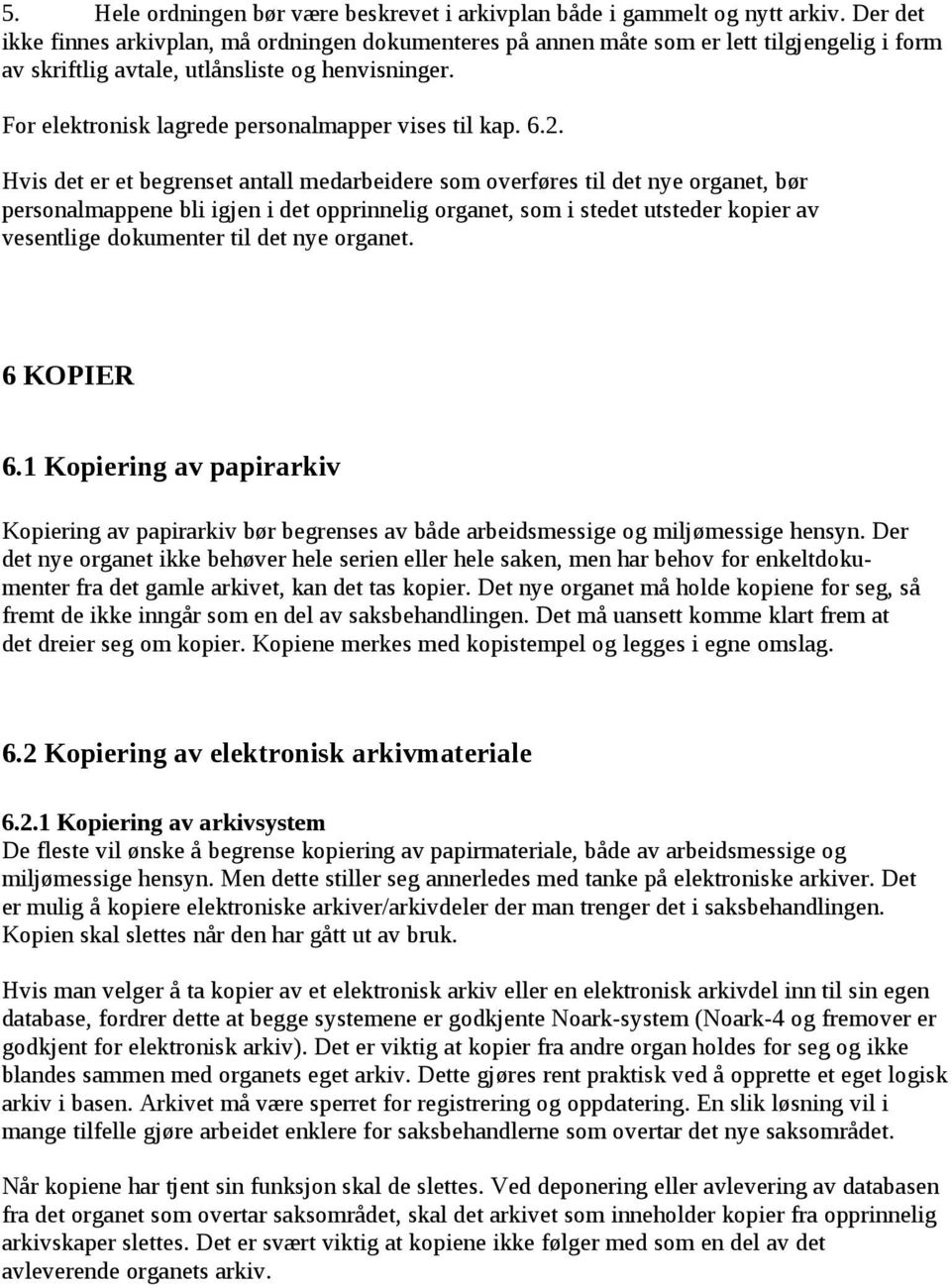 For elektronisk lagrede personalmapper vises til kap. 6.2.