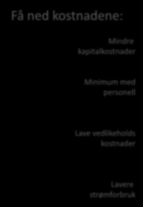 Konseptet hvorfor 2521? For å øke inntektene: Maksimalt belegg Få ned kostnadene: Mindre kapitalkostnader Sikkerhet/ opplæring /mosjon/ Idrett.