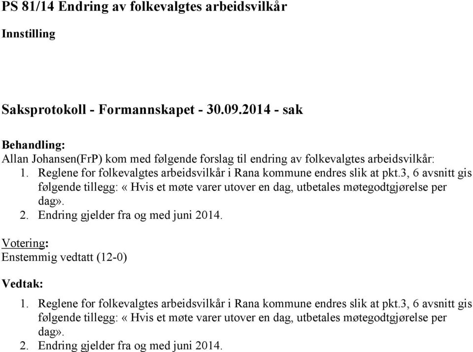 Reglene for folkevalgtes arbeidsvilkår i Rana kommune endres slik at pkt.