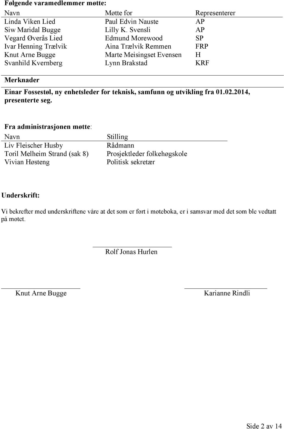 Fossestøl, ny enhetsleder for teknisk, samfunn og utvikling fra 01.02.2014, presenterte seg.