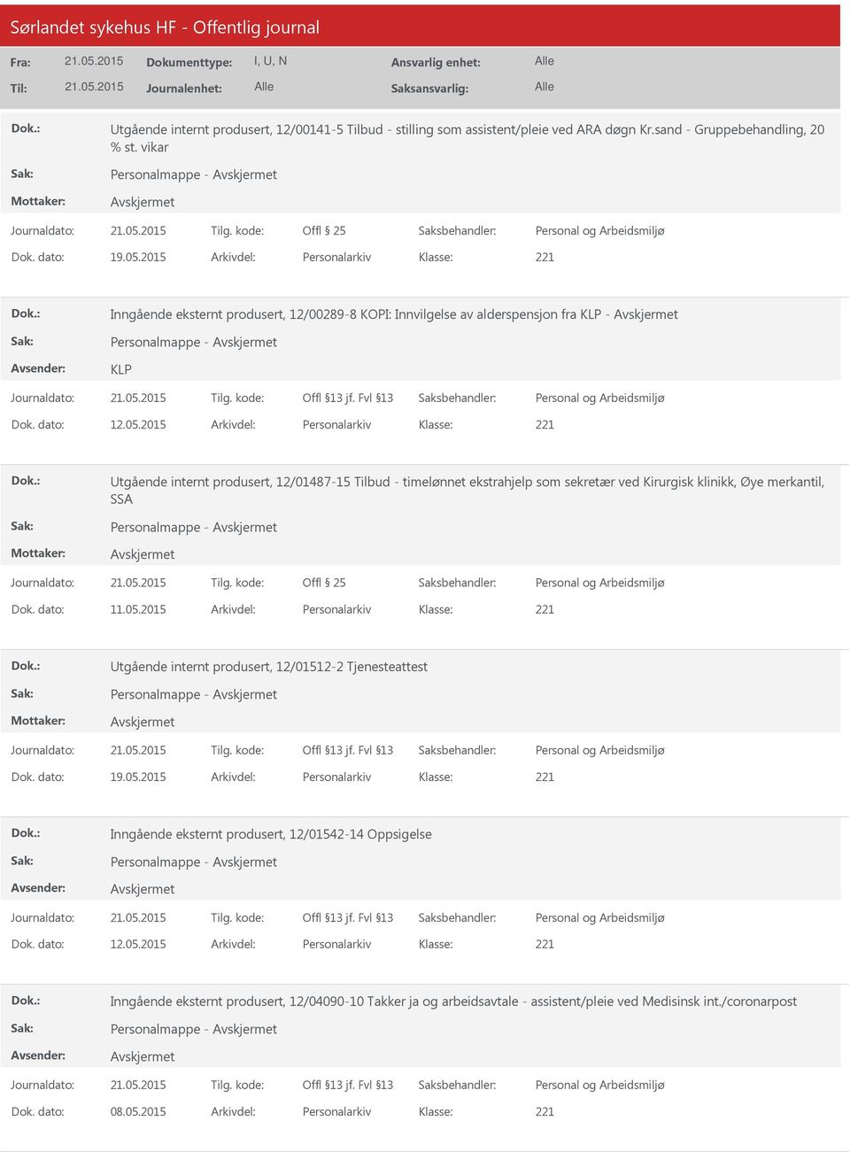 2015 Arkivdel: Personalarkiv tgående internt produsert, 12/01487-15 Tilbud - timelønnet ekstrahjelp som sekretær ved Kirurgisk klinikk, Øye merkantil, SSA Personalmappe - Offl 25 Dok. dato: 11.05.