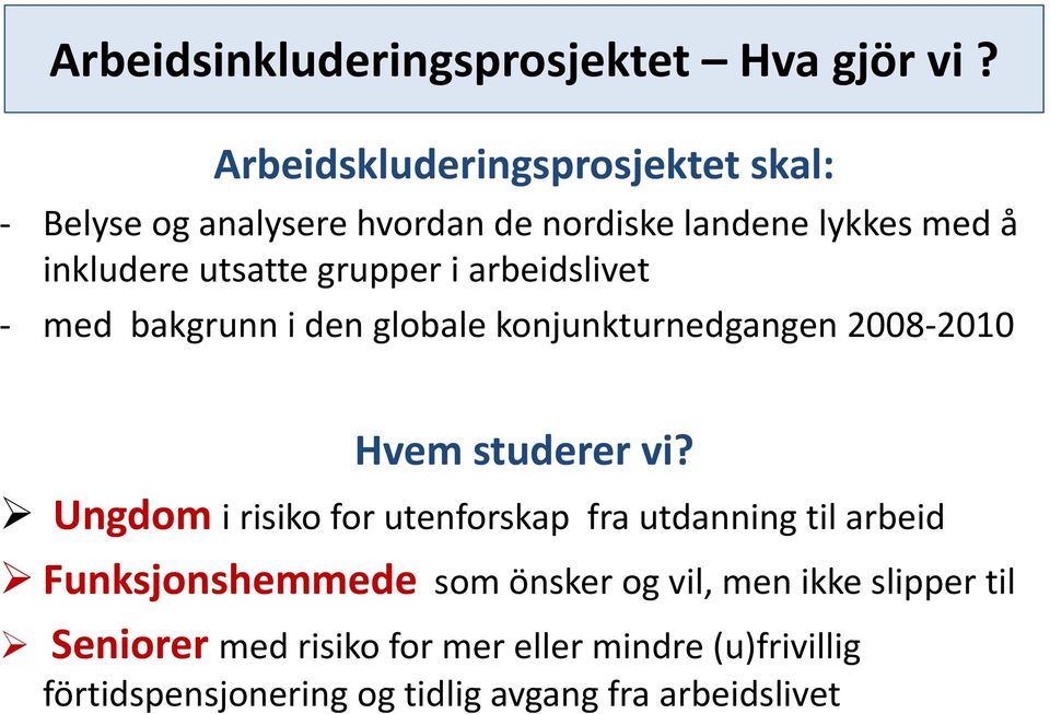 grupper i arbeidslivet med bakgrunn i den globale konjunkturnedgangen 2008 2010 Hvem studerer vi?