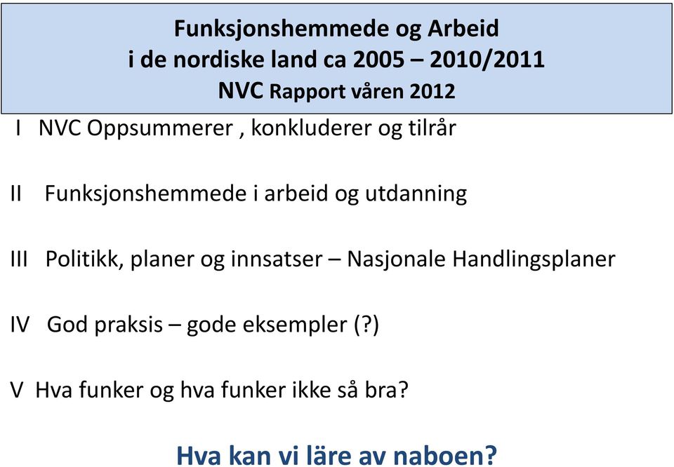 utdanning III Politikk, planer og innsatser Nasjonale Handlingsplaner IV God