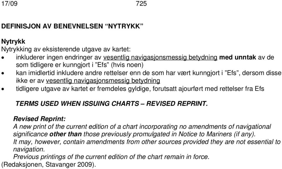 fremdeles gyldige, forutsatt ajourført med rettelser fra Efs TERMS USED WHEN ISSUING CHARTS REVISED REPRINT.