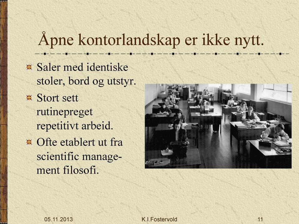 ! Stort sett rutinepreget repetitivt arbeid.