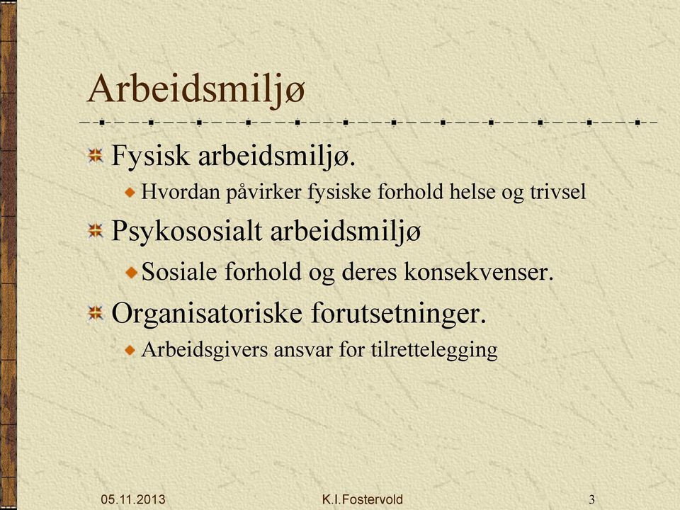 Psykososialt arbeidsmiljø!