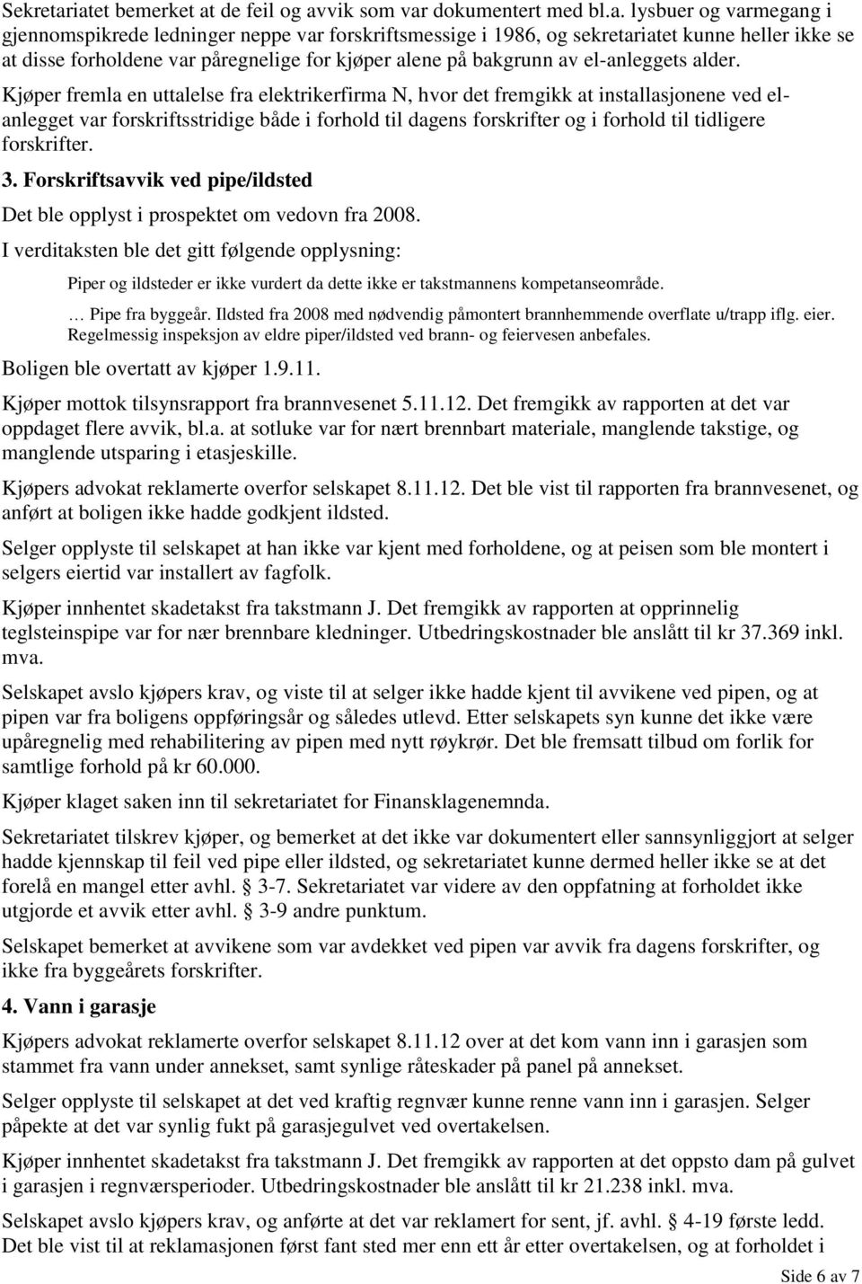 forholdene var påregnelige for kjøper alene på bakgrunn av el-anleggets alder.